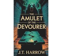 The Amulet Of The Devourer: A Supernatural Archaeological Thriller