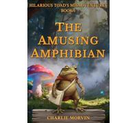 The Amusing Amphibian: A Funny Animal Adventure for All Ages: 1