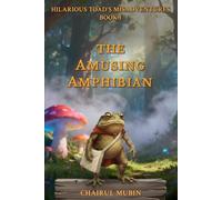 The Amusing Amphibian: A Funny Animal Adventure for All Ages