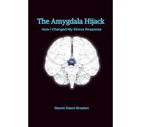 The Amygdala Hijack: How I Changed My Stress Response