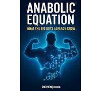 THE ANABOLIC EQUATION: what the big boys already know