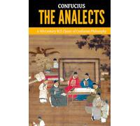 The Analects - ’A 5th-Century BCE Classic of Confucian Philosophy‘