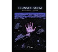 The Analog Archive: Protocol: Genesis - Volume I
