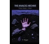 The Analog Archive: Protocol: Genesis - Volume I