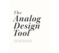 The Analog Design Tool: A Project-Based Thinking System for Designers Before Digital Workflows
