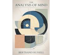 The Analysis of Mind: A Philosophical Study of Thought and Consciousness (Annotated)