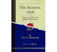 The Analyst, 1878, Vol. 5: A Journal of Pure and Applied Mathematics (Classic Reprint)