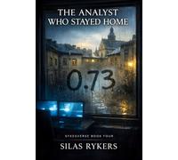 The Analyst Who Stayed Home: A Sykesverse Thriller of Intelligence Analysis, Terrorism Data, and Institutional Conspiracy