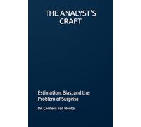 THE ANALYST'S CRAFT: Estimation, Bias, and the Problem of Surprise: 94