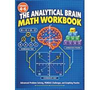 The Analytical Brain Math Workbook: Advanced Problem Solving, Multi-Layer PEMDAS Challenges, and Coordinate Plane Graphing Puzzles for Grades 4-6