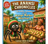 The Anansi Chronicles: Bredda Anansi and the Mango Market Mischief