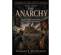 The Anarchy: Stephen, Empress Matilda and the Civil War That Broke England: 3
