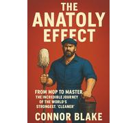 The Anatoly Effect: From Mop to Master The incredible Journey of the world strongest "Cleaner"