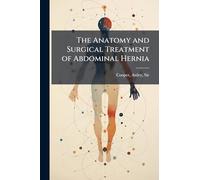 The Anatomy and Surgical Treatment of Abdominal Hernia