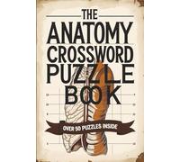 The Anatomy Crossword Puzzle Book: Anatomy Crossword Puzzles: Crossword puzzles with Easy to Read print about Anatomy, Physique, skeleton and more | ... Gift for Vacation, Holidays and Relaxation