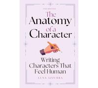 The Anatomy of a Character: Writing Characters that feel Human
