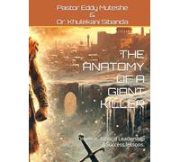 THE ANATOMY OF A GIANT KILLER: Timeless, Biblical Leadership &Success lessons.