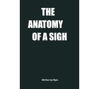 THE ANATOMY OF A SIGH