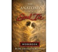 The Anatomy of a Soul Tie: Workbook