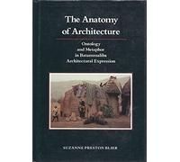 The Anatomy of Architecture: Ontology and Metaphor in Batammaliba Architectural Expression