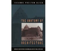 The Anatomy of Architecture: Ontology and Metaphor in Batammaliba Architectural Expression