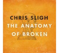 The Anatomy Of Broken by Chris Sligh (2010-09-14)