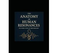 The Anatomy of Human Resonances: The Atomic Study of Emotionology