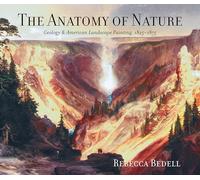 The Anatomy of Nature: Geology and American Landscape Painting, 1825-1875