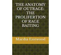 THE ANATOMY OF OUTRAGE: THE PROLIFERTION OF RAGE BAITING