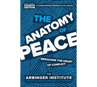 The Arbinger Institute The Anatomy of Peace (Tascabile)