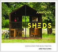 The Anatomy of Sheds: New buildings from an old tradition