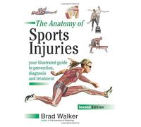 The Anatomy of Sports Injuries: Your Illustrated Guide to Prevention,