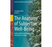 The Anatomy of Subjective Well-Being: Linking Built Environment to Life Satisfaction in China