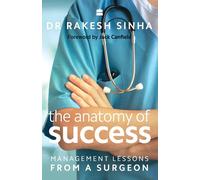 The Anatomy of Success: Management Lessons from a Surgeon Paperback 15 ott 2016