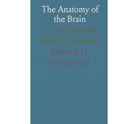 The Anatomy of the Brain: A Text-Book for Medical Students