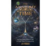 The Anatomy of Time: An Introduction to the Living Time Perspective