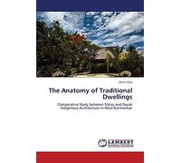 The Anatomy of Traditional Dwellings: Comparative Study between Malay and Dayak Indigenous Architecture in West Kalimantan