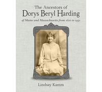 The Ancestors of Dorys Beryl Harding of Maine and Massachusetts from 1620 to 1951