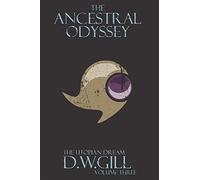 The ancestral odyssey: the utopian dream - volume three: 3 - Duncan William Gill