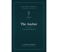 The Anchor: A Guided Journey Journal for the Steady, Loyal & Dependable