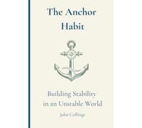 The Anchor Habit: Building Stability in an Unstable World