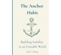 The Anchor Habit: Building Stability in an Unstable World