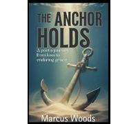 THE ANCHOR HOLDS: A Poet's Journey from Loss to Enduring Grace