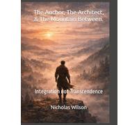 The Anchor, The Architect, & The Mountain Between.: Integration not Transcendence
