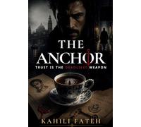 The Anchor: Trust Is the Deadliest Weapon