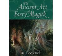 D.J. Conway The Ancient Art of Faery Magick (Tascabile)