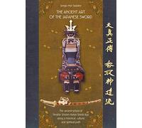 The ancient art of the japanese sword. The ancient school of Tenshin Shoden Katori Shinto Ryu