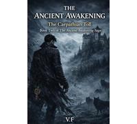 THE ANCIENT AWAKENING: The Carpathian Toll Book Two of The Ancient Awakening Saga: 2