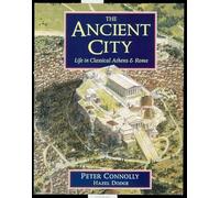 The Ancient City: Life in Classical Athens and Rome: Life in Classical Athens & Rome