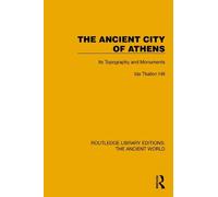 The Ancient City of Athens: Its Topography and Monuments